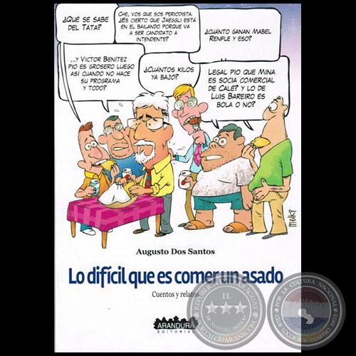 LO DIFÍCIL QUE ES COMER UN ASADO: Cuentos y Relatos - Autor: AUGUSTO DOS SANTOS - Año 2015